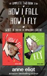 How I Fall & How I Fly: The Complete Two Book Series - Anne Eliot