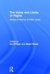 The Value and Limits of Rights: Essays in Honour of Peter Jones - Ian O'Flynn, Albert Weale Fba