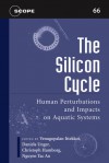 The Silicon Cycle: Human Perturbations and Impacts on Aquatic Systems (Scientific Committee on Problems of the Environment (SCOPE) Series) - Nguyen Tac An, Venugopalan Ittekkot, Daniela Unger, Christoph Humborg