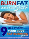 Burn Fat While You Sleep: 9-Step System That Turns Your Body Into A Fat Burning Machine - Linda Westwood