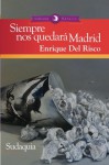 Siempre nos quedara Madrid (Spanish Edition) - Enrique Del Risco