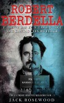 Robert Berdella: The True Story of The Kansas City Butcher: Historical Serial Killers and Murderers (True Crime by Evil Killers Book 5) - Jack Rosewood