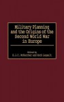 Military Planning and the Origins of the Second World War in Europe - B.J.C. McKercher