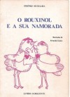 O Rouxinol e a Sua Namorada - Sidonio Muralha