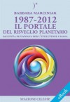 1987-2012 - Il Portale del Risveglio Planetario (Biblioteca celeste) (Italian Edition) - Barbara Marciniak, P. Abbondanza, P. Magnani, S. A. Rossi