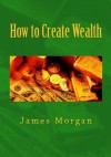 How to Create Wealth - xled - Peter Johnson