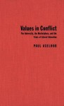 Values in Conflict: The University, the Marketplace, and the Trials of Liberal Education - Paul Axelrod