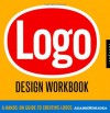 Logo Design Workbook: A Hands-On Guide to Creating Logos - Noreen Morioka, Terry Stone Sean Adams