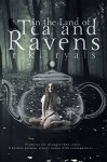 In the Land of Tea and Ravens - R.K. Ryals, Melissa Ringsted, Eden Crane Designs