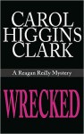 Wrecked - Carol Higgins Clark