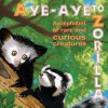 Aye-Aye to Zorilla - An Alphabet of Rare and Curious Creatures - Tom Brannan, Katherine Lobo