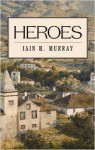 Heroes - Iain H. Murray, Iain H. Murray