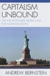 Capitalism Unbound: The Incontestable Moral Case for Individual Rights - Andrew Bernstein