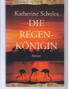 Die Regenkönigin : Roman. Aus dem Engl. von Margarethe von Pée, Club-Taschenbuch - Katherine Scholes