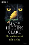 Du entkommst mir nicht: Roman (German Edition) - Karin Dufner, Mary Higgins Clark