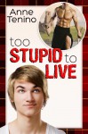 Too Stupid to Live (Romancelandia, #1; Whitetail Rock, #3) - Anne Tenino