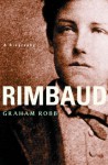 Rimbaud: A Biography - Graham Robb