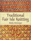 Traditional Fair Isle Knitting (Dover Knitting, Crochet, Tatting, Lace) - Sheila McGregor