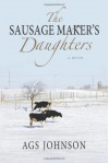 The Sausage Maker's Daughters - A.G.S. Johnson