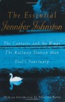 The Essential Jennifer Johnston: The Captains and the Kings, The Railway Station Man, Fool's Sanctuary - Jennifer Johnston, Sebastian Barry