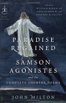 Paradise Regained, Samson Agonistes, and the Complete Shorter Poems - John Milton, William Kerrigan, John Rumrich, Stephen M. Fallon