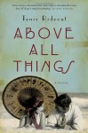 Above All Things - Tanis Rideout