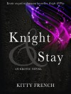 Knight and Stay ((Erotic Romance Series, book 2 of 2)) - Kitty French