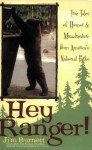 Hey Ranger! True Tales of Humor & Misadventure from America's National Parks - Jim Burnett, Tom Kiernan
