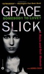 Somebody to Love?: A Rock-and-Roll Memoir - Grace Slick, Andrea Cagan