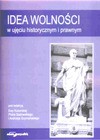 Idea wolności w ujęciu historycznym i prawnym - Kozerska Ewa, Piotr Sadowski, Andrzej Szymański