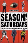 Season of Saturdays: A History of College Football in 14 Games - Michael Weinreb