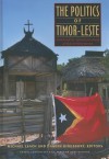 The Politics of Timor-Leste: Democratic Consolidation After Intervention - Michael Leach, Damien Kingsbury