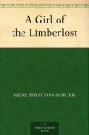 A Girl of the Limberlost - Gene Stratton-Porter