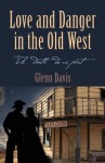 Love and Danger in the Old West - Glenn Davis