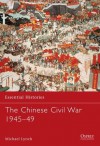 The Chinese Civil War 1945-49 - Michael Lynch