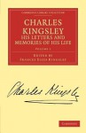 Charles Kingsley, His Letters and Memories of His Life - Volume 1 - Charles Kingsley, Frances Eliza Kingsley