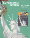 Superpower Rivalry: The Cold War 1945 1991 - Tony McAleavy