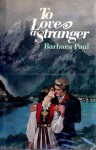 To Love a Stranger - Barbara Paul, Rosalind Laker, Barbara Øvstedal