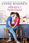 Always a Bridesmaid - Cindi Madsen