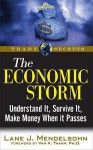 The Economic Storm: Understand It, Survive It, Make Money When It Passes - Lane J. Mendelsohn, Van K. Tharp