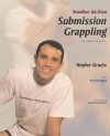 Brazilian Jiu-Jitsu Submission Grappling Techniques - Royler Gracie, Kid Peligro, Ricardo Azoury