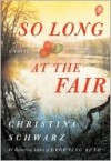 So Long at the Fair - Christina Schwarz