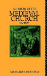 A History of the Medieval Church, 590-1500 - Margaret Deanesly