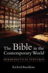 The Bible in the Contemporary World: Hermeneutical Ventures - Richard Bauckham