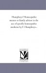 Humphreys' Homeopathic mentor or family advisor in the use of specific homeopathic medicine by F. Humphreys... - Michigan Historical Reprint Series