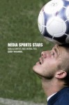 Media Sport Stars: Masculinities and Moralities - Garry Whannel