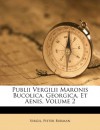 Publii Vergilii Maronis Bucolica, Georgica, Et Aenis, Volume 2 (Latin Edition) - Pieter Burman, Virgil