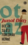 Det är så du förlorar henne - Junot Díaz, Niclas Hval, Thomas Andersson