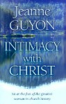 Intimacy with Christ - Jeanne Marie Bouvier de la Motte Guyon