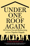 Under One Roof Again: All Grown Up and (Re)learning to Live Together Happily - Susan Newman